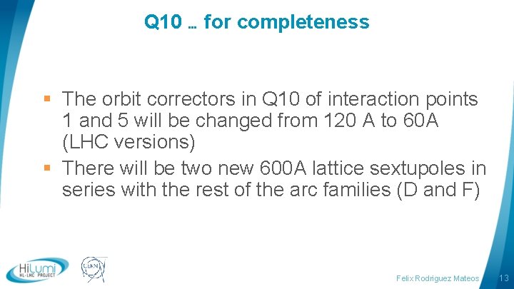Q 10 … for completeness § The orbit correctors in Q 10 of interaction Q 10 … for completeness § The orbit correctors in Q 10 of interaction