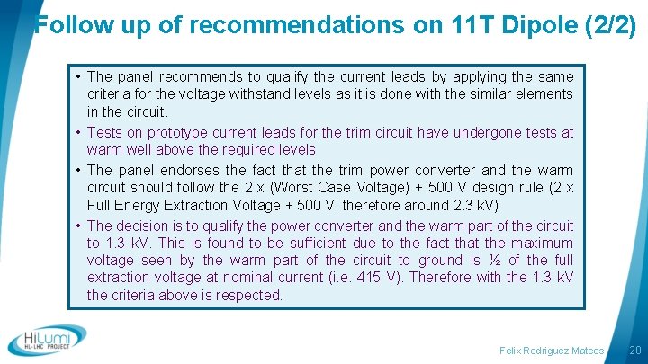 Follow up of recommendations on 11 T Dipole (2/2) • The panel recommends to Follow up of recommendations on 11 T Dipole (2/2) • The panel recommends to