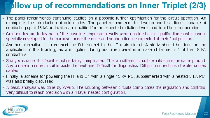 Follow up of recommendations on Inner Triplet (2/3) • The panel recommends continuing studies Follow up of recommendations on Inner Triplet (2/3) • The panel recommends continuing studies