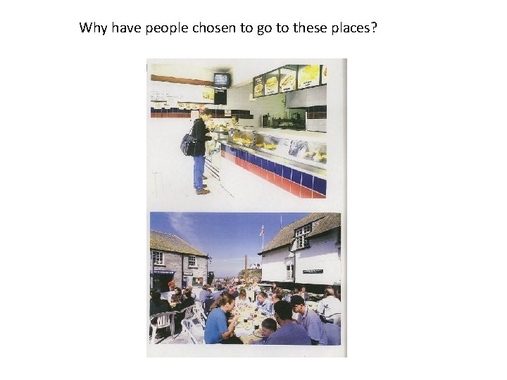 Why have people chosen to go to these places? Why have people chosen to go to these places?