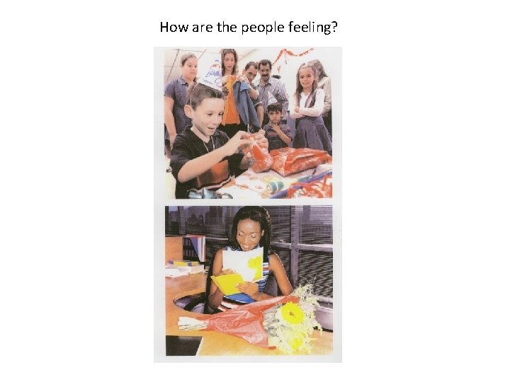 How are the people feeling? How are the people feeling?