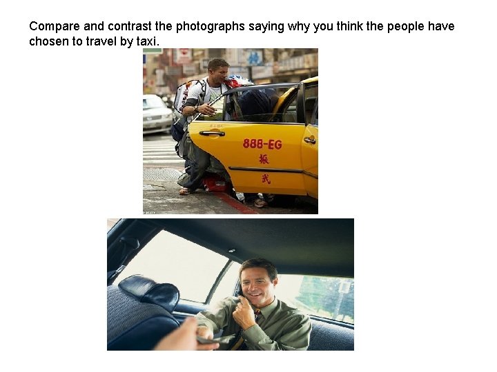 Compare and contrast the photographs saying why you think the people have chosen to Compare and contrast the photographs saying why you think the people have chosen to