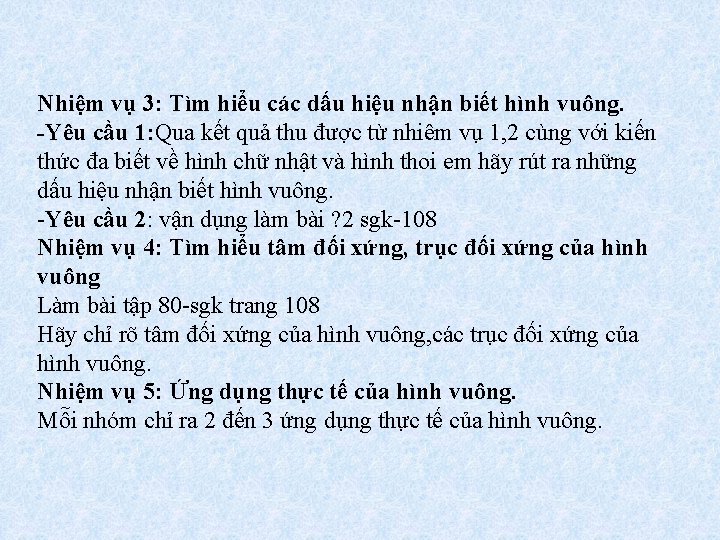 Nhiệm vụ 3: Tìm hiểu các dấu hiệu nhận biết hình vuông. -Yêu cầu