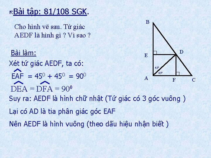  Bài tập: 81/108 SGK. Cho hình vẽ sau. Tứ giác AEDF là hình