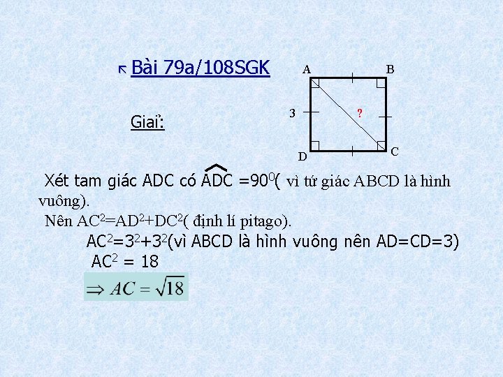  Bài 79 a/108 SGK Gia i: A 3 B ? D C Xét