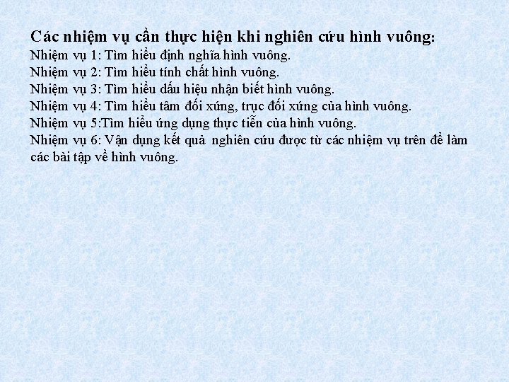 Các nhiệm vụ cần thực hiện khi nghiên cứu hình vuông: Nhiệm vụ 1: