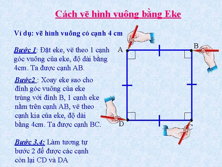 Cách vẽ hình vuông bằng Eke Ví dụ: vẽ hình vuông có cạnh 4