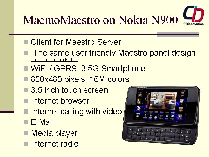 Maemo. Maestro on Nokia N 900 n Client for Maestro Server. n The same