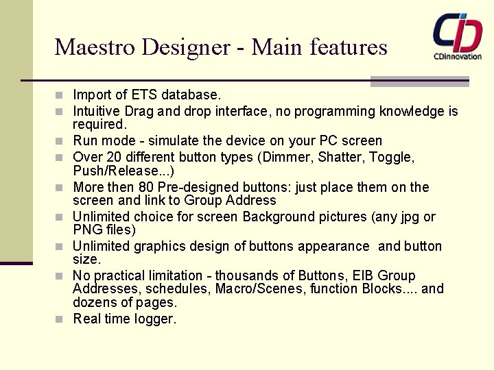 Maestro Designer - Main features n Import of ETS database. n Intuitive Drag and