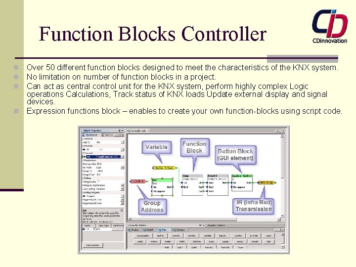 Function Blocks Controller Over 50 different function blocks designed to meet the characteristics of