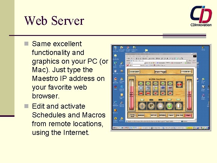 Web Server n Same excellent functionality and graphics on your PC (or Mac). Just