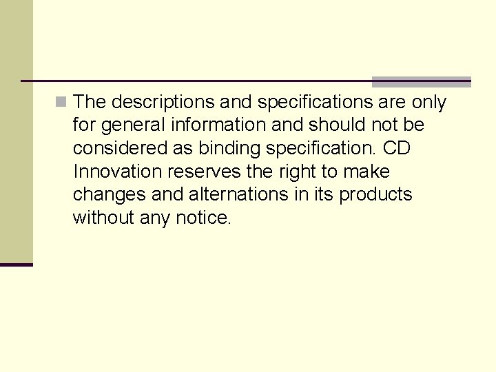 n The descriptions and specifications are only for general information and should not be n The descriptions and specifications are only for general information and should not be