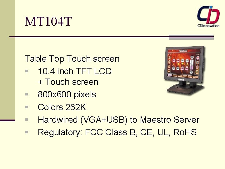 MT 104 T Table Top Touch screen § 10. 4 inch TFT LCD +