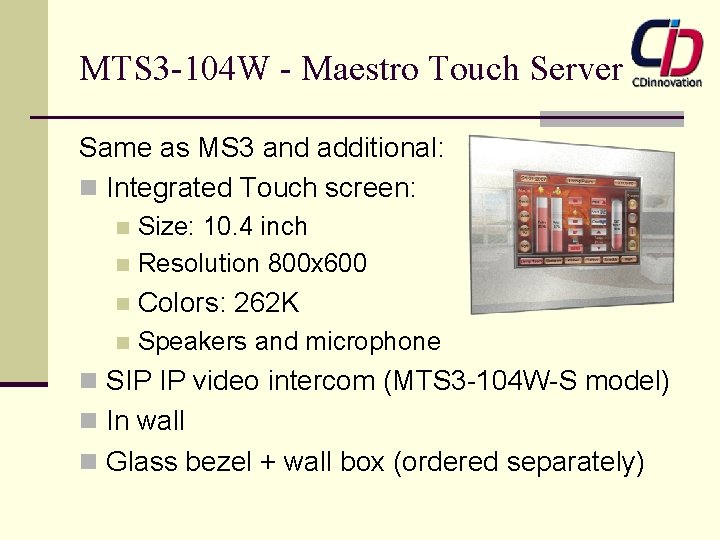 MTS 3 -104 W - Maestro Touch Server Same as MS 3 and additional: