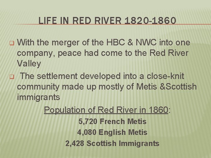 LIFE IN RED RIVER 1820 -1860 With the merger of the HBC & NWC