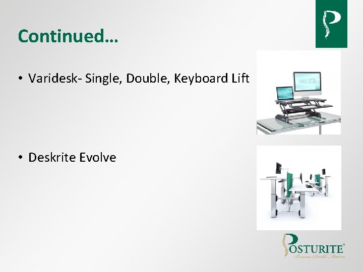 Continued… • Varidesk- Single, Double, Keyboard Lift • Deskrite Evolve Continued… • Varidesk- Single, Double, Keyboard Lift • Deskrite Evolve