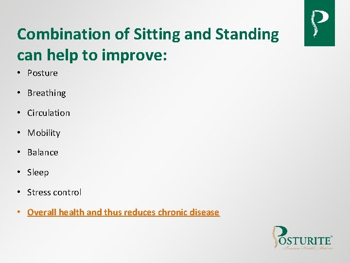 Combination of Sitting and Standing can help to improve: • Posture • Breathing • Combination of Sitting and Standing can help to improve: • Posture • Breathing •