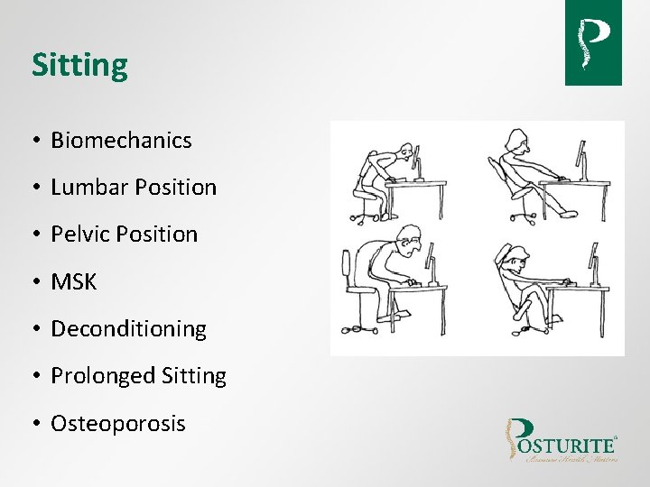 Sitting • Biomechanics • Lumbar Position • Pelvic Position • MSK • Deconditioning • Sitting • Biomechanics • Lumbar Position • Pelvic Position • MSK • Deconditioning •