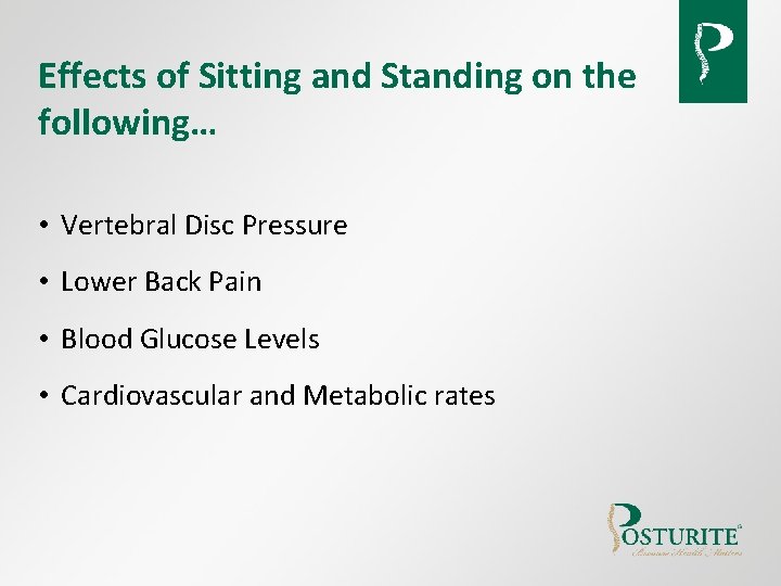 Effects of Sitting and Standing on the following… • Vertebral Disc Pressure • Lower Effects of Sitting and Standing on the following… • Vertebral Disc Pressure • Lower