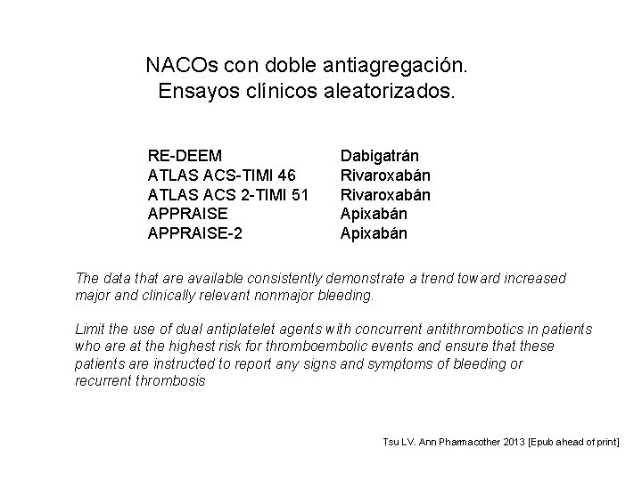 NACOs con doble antiagregación. Ensayos clínicos aleatorizados. RE-DEEM ATLAS ACS-TIMI 46 ATLAS ACS 2