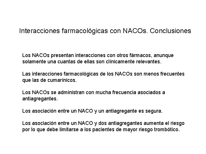 Interacciones farmacológicas con NACOs. Conclusiones Los NACOs presentan interacciones con otros fármacos, anunque solamente