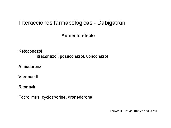 Interacciones farmacológicas - Dabigatrán Aumento efecto Ketoconazol itraconazol, posaconazol, voriconazol Amiodarona Verapamil Ritonavir Tacrolimus,