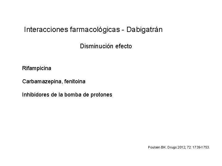 Interacciones farmacológicas - Dabigatrán Disminución efecto Rifampicina Carbamazepina, fenitoina Inhibidores de la bomba de