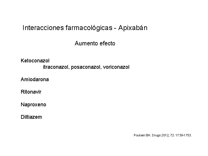 Interacciones farmacológicas - Apixabán Aumento efecto Ketoconazol itraconazol, posaconazol, voriconazol Amiodarona Ritonavir Naproxeno Diltiazem