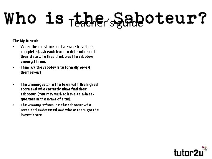 Teacher’s guide The Big Reveal: • When the questions and answers have been completed,