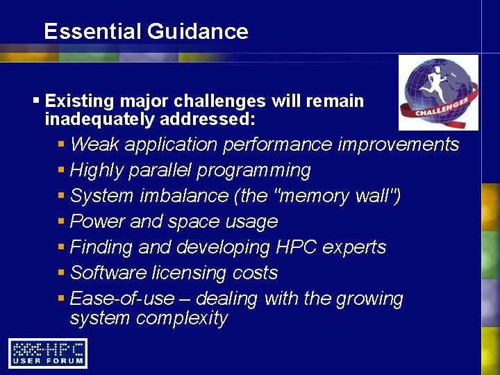 Essential Guidance § Existing major challenges will remain inadequately addressed: § Weak application performance