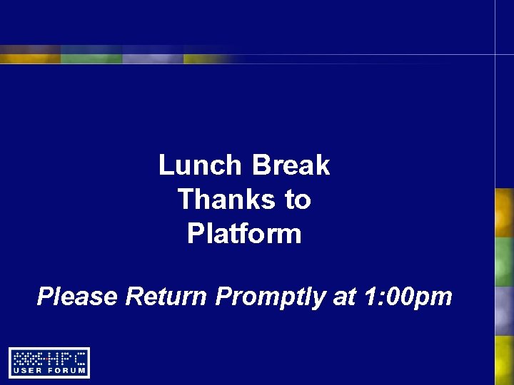Lunch Break Thanks to Platform Please Return Promptly at 1: 00 pm 