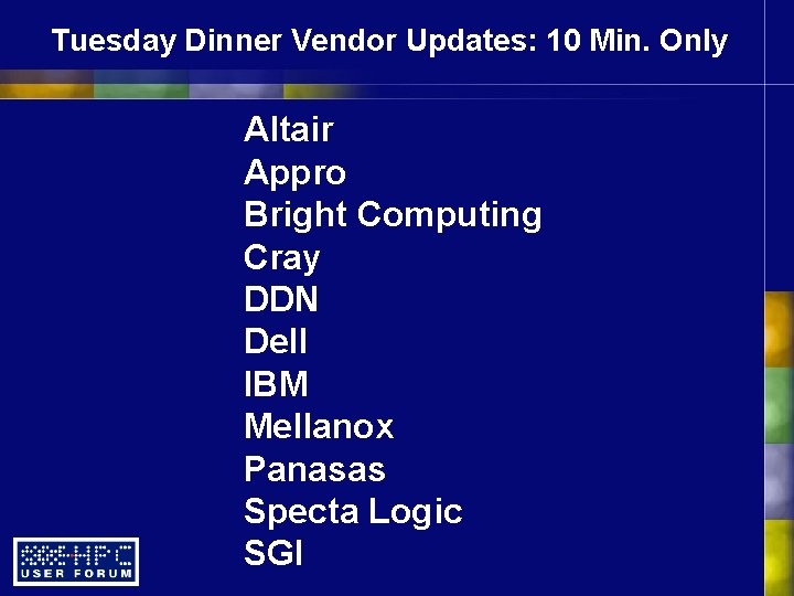 Tuesday Dinner Vendor Updates: 10 Min. Only Altair Appro Bright Computing Cray DDN Dell