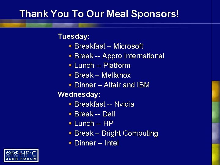 Thank You To Our Meal Sponsors! Tuesday: § Breakfast – Microsoft § Break --