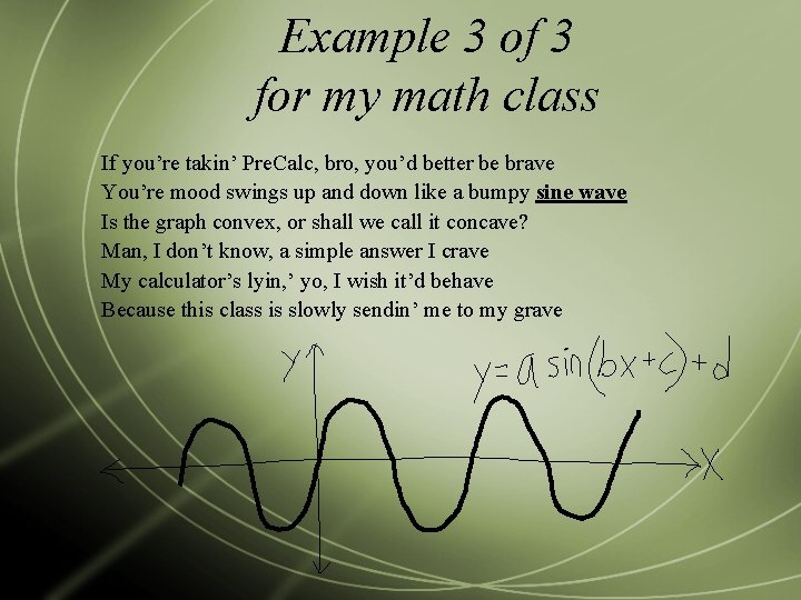 Example 3 of 3 for my math class If you’re takin’ Pre. Calc, bro,