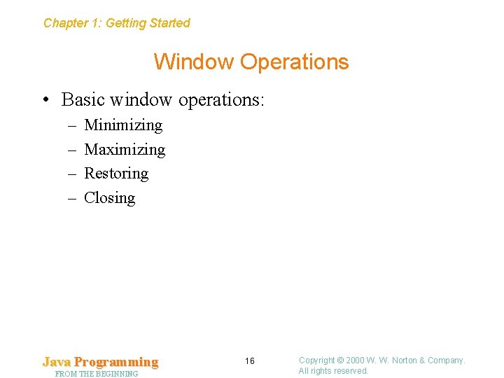 Chapter 1: Getting Started Window Operations • Basic window operations: – – Minimizing Maximizing