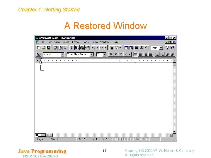 Chapter 1: Getting Started A Restored Window Java Programming FROM THE BEGINNING 17 Copyright