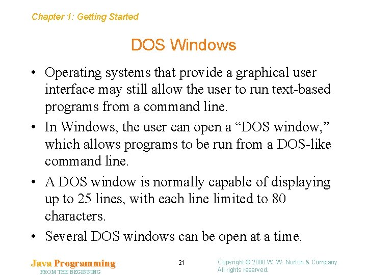 Chapter 1: Getting Started DOS Windows • Operating systems that provide a graphical user