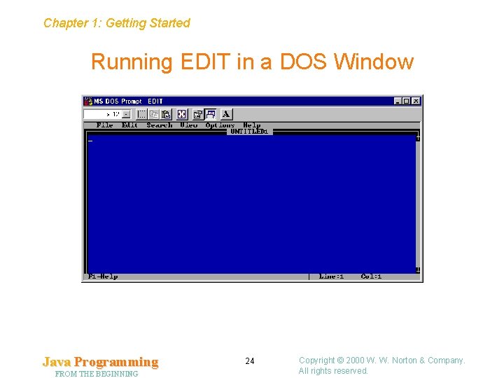 Chapter 1: Getting Started Running EDIT in a DOS Window Java Programming FROM THE