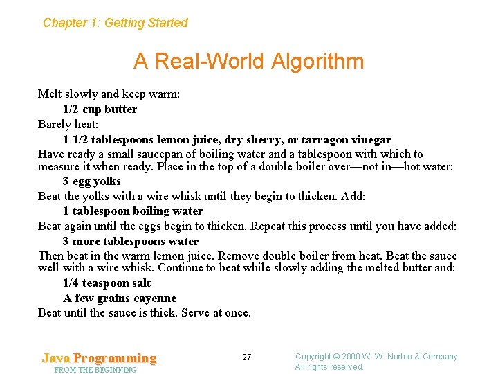 Chapter 1: Getting Started A Real-World Algorithm Melt slowly and keep warm: 1/2 cup