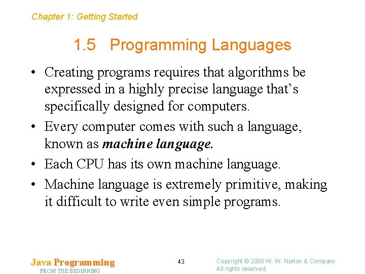 Chapter 1: Getting Started 1. 5 Programming Languages • Creating programs requires that algorithms