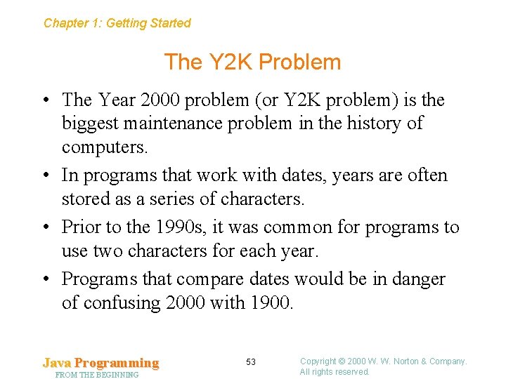 Chapter 1: Getting Started The Y 2 K Problem • The Year 2000 problem