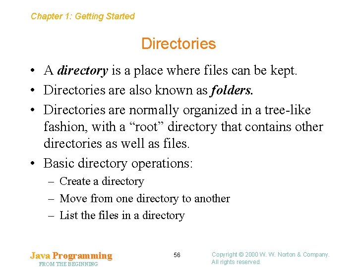 Chapter 1: Getting Started Directories • A directory is a place where files can