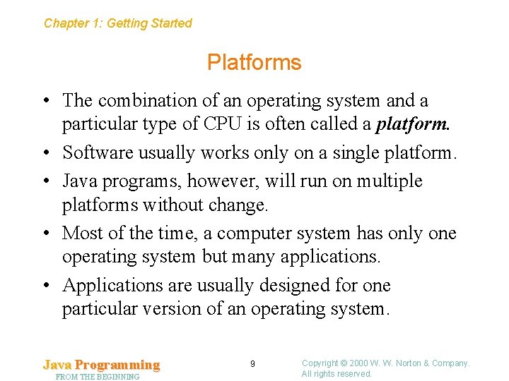 Chapter 1: Getting Started Platforms • The combination of an operating system and a