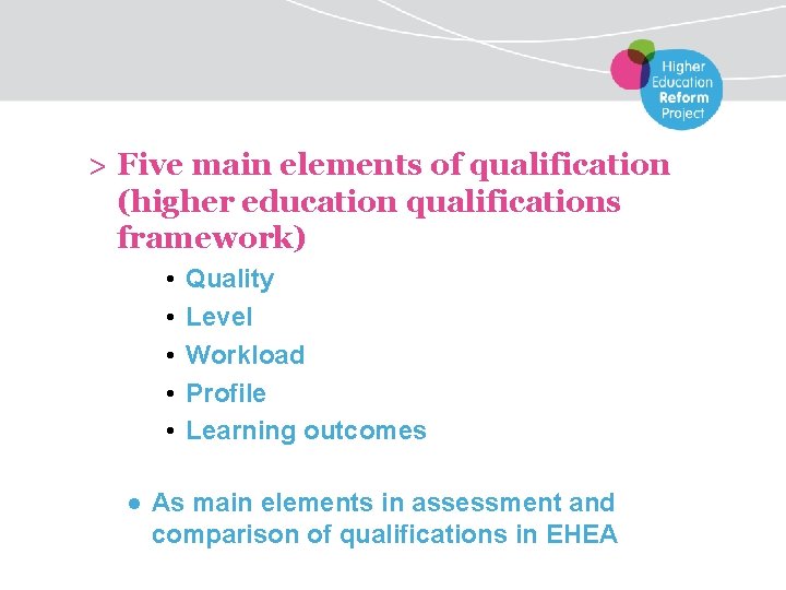 > Five main elements of qualification (higher education qualifications framework) • • • Quality