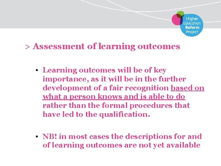 > Assessment of learning outcomes • Learning outcomes will be of key importance, as