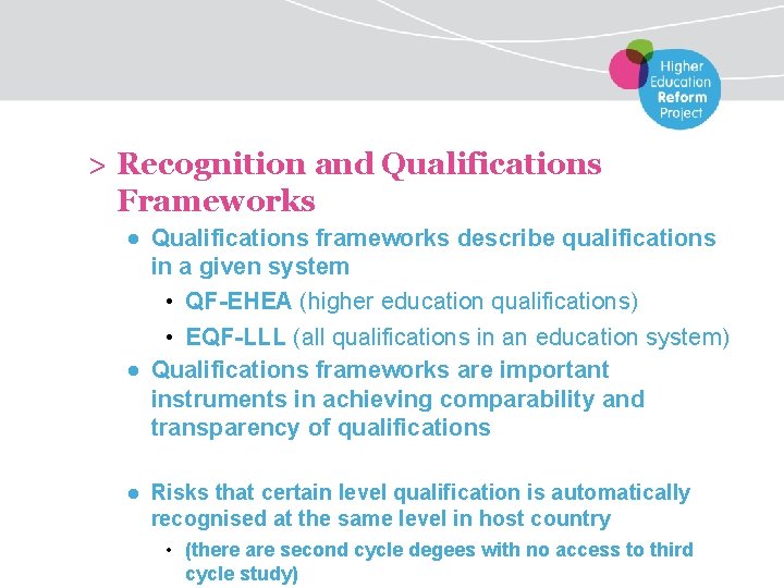 > Recognition and Qualifications Frameworks ● Qualifications frameworks describe qualifications in a given system