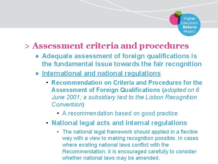 > Assessment criteria and procedures ● Adequate assessment of foreign qualifications is the fundamental