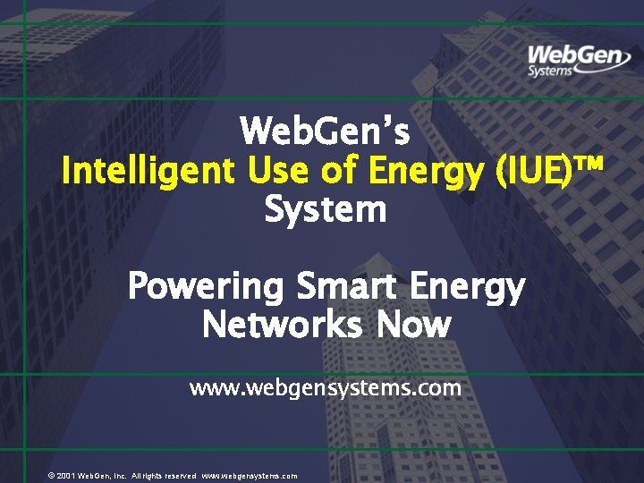 Web. Gen’s Intelligent Use of Energy (IUE)™ System Powering Smart Energy Networks Now www.