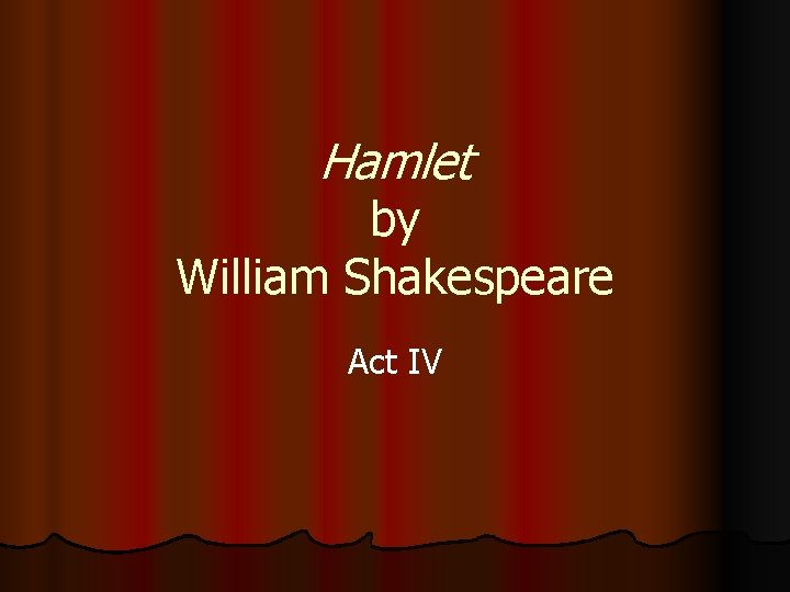 Hamlet by William Shakespeare Act IV 