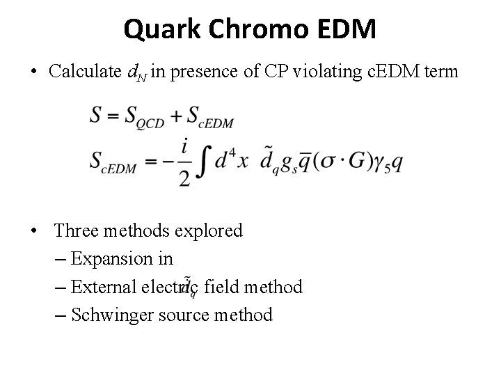 Quark Chromo EDM • Calculate d. N in presence of CP violating c. EDM